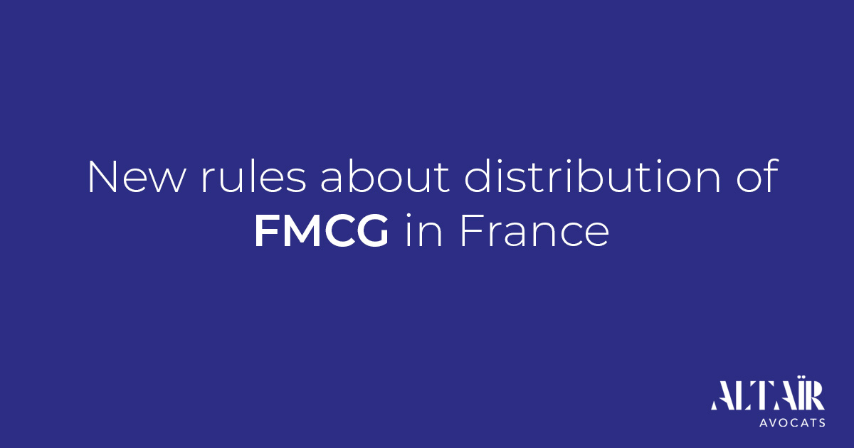 FRENCH “EGALIM 3" LAW: NEW REQUIREMENTS APPLICABLE TO DISTRIBUTORS AND SUPPLIERS OF FMCG